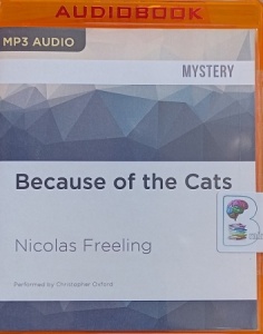 Because of the Cats written by Nicolas Freeling performed by Christopher Oxford on MP3 CD (Unabridged)